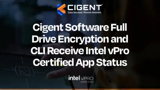 Cigent Software Full Drive Encryption and CLI Receive Intel vPro Certified App Status