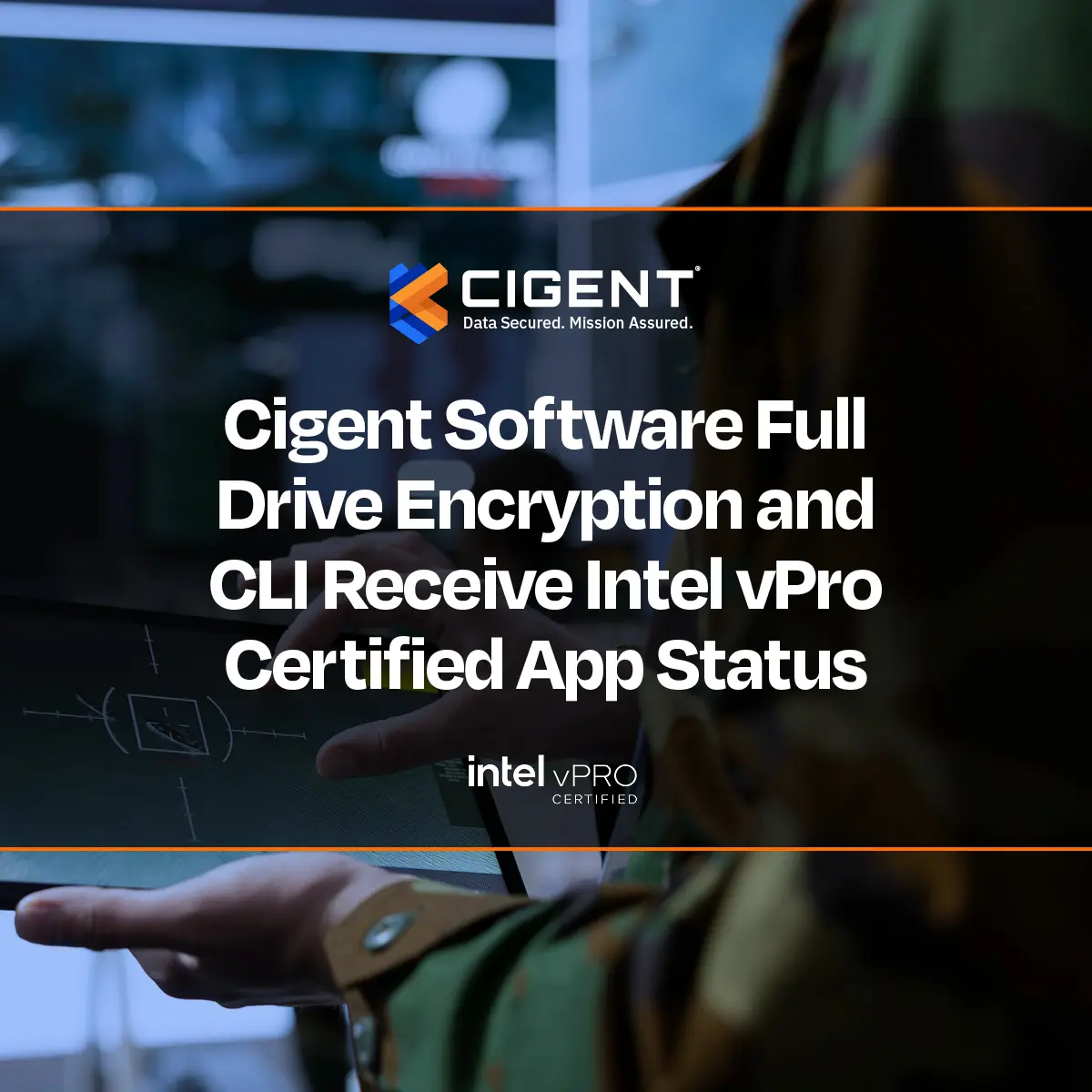 Cigent Software Full Drive Encryption and CLI Receive Intel vPro Certified App Status